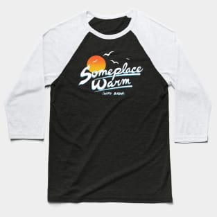 Someplace Warm Baseball T-Shirt